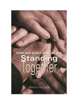 Standing Together: Women Speak Out About Violence and Abuse. Edited by Linda Goyette. Cover shows various hands coming together.